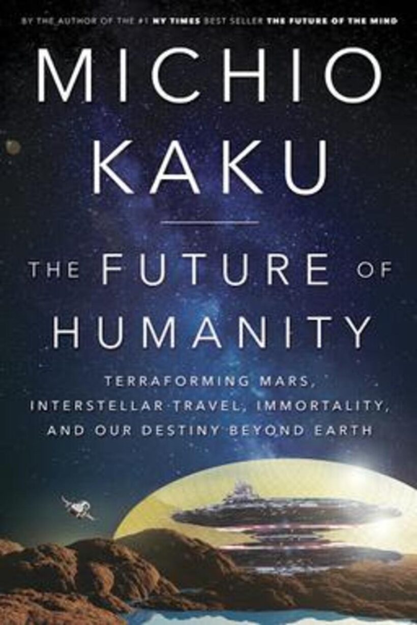 The Future of Humanity: Terraforming Mars, Interstellar Travel, Immortality, and Our Destiny Beyond Earth