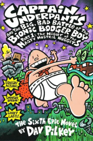 Captain Underpants and the Big, Bad Battle of the Bionic Booger Boy, Part 1: The Night of the Nasty Nostril Nuggets